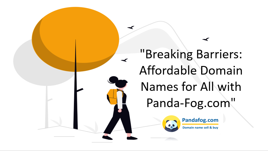 Breaking Barriers: Affordable Domain Names for All with Panda-Fog.com